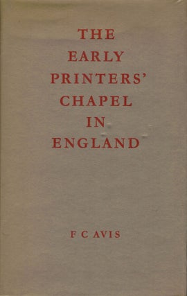 Item #2361 The Early Printers' Chapel in England. F. C. Avis