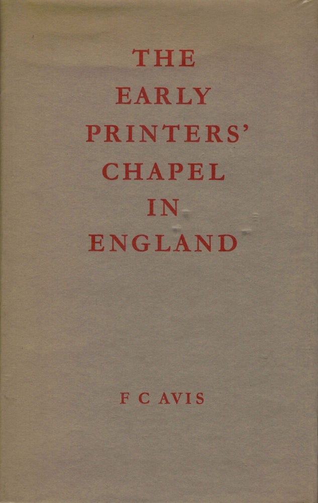Item #2361 The Early Printers' Chapel in England. F. C. Avis.