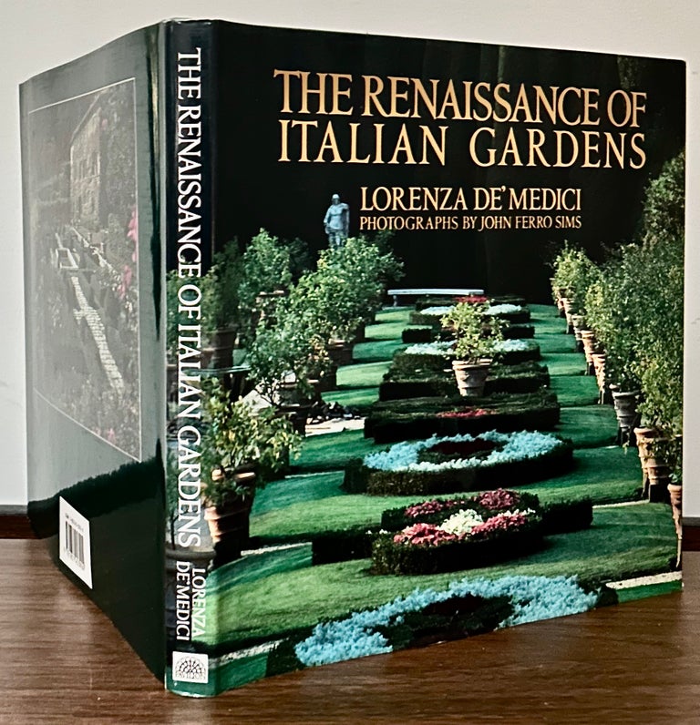 Item #23646 The Renaissance Of Italian Gardens; Text in association with Giuppi Peitromarchi Photographs by John Ferro Sims. Lorenza de Medici.