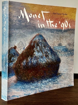 Item #23657 Monet in the `90s; The Series Paintings. Paul Hayes Tucker