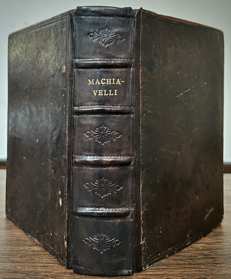 Item #23665 Machiavel's Discourses Upon The First Decade Of T. Livius, Translated out of the Italian. To which is added his Prince: With Some Marginal Animadversions Noting and Taxing his Errors. Niccolo Machiavelli.