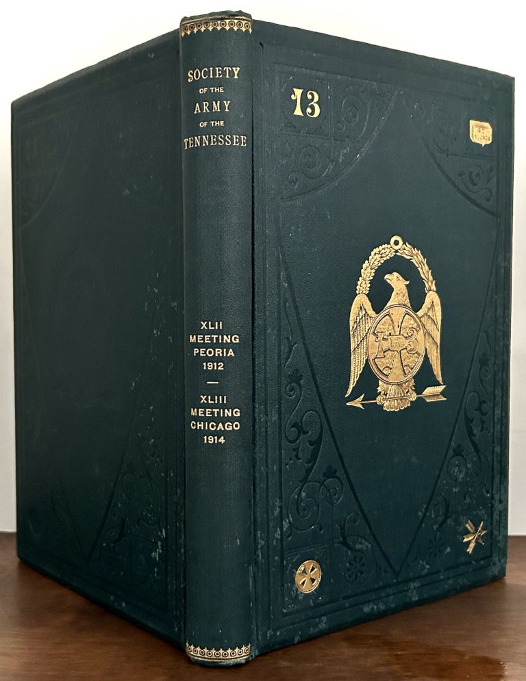 Item #23679 Report Of The Proceedings Of The 42nd And 43rd Reunions Of The Society Of The Army Of The Tennessee; Meetings Held At Peoria, Illinois October 3-3, 1912 * Chicago, Illinois September 30 and October 1, 1914. Cincinnati. Society of the Army of Tennessee.