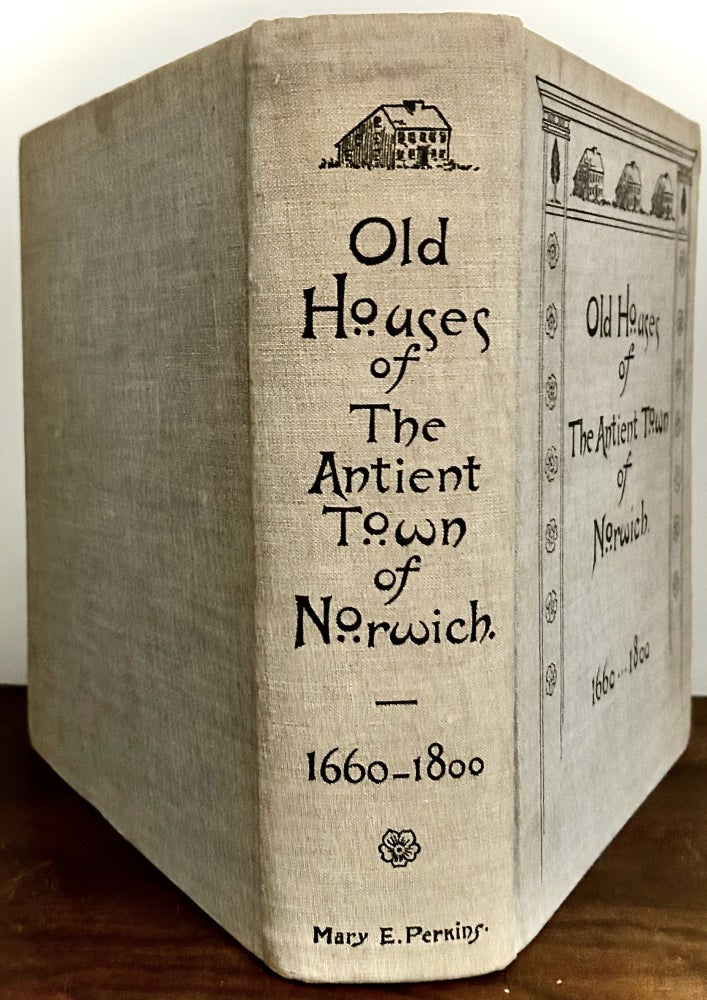 Item #23682 Old House Of The Antient Town Of Norwich 1660-1800; With Maps, Illustrations, Portraits and Genealogies. Mary E. Perkins.