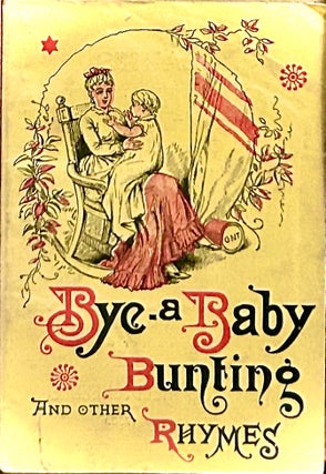 Item #23720 Bye-a Baby Bunting; CHAPBOOK. New York. No Publisher