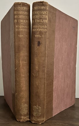 Item #23748 A History of Renaissance Architecture in England,1500-1800. Reginald Blomfield