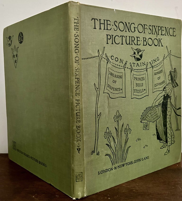 Item #23797 The Song Of Sixpence Picture Book Containing Sing A Song of Sixpence; Princess Belle-Etoile; An Alphabet Of Old Friends; With The Original Coloured Designs By Walter Crane Including A Preface And Other Embellishments. Walter Crane.