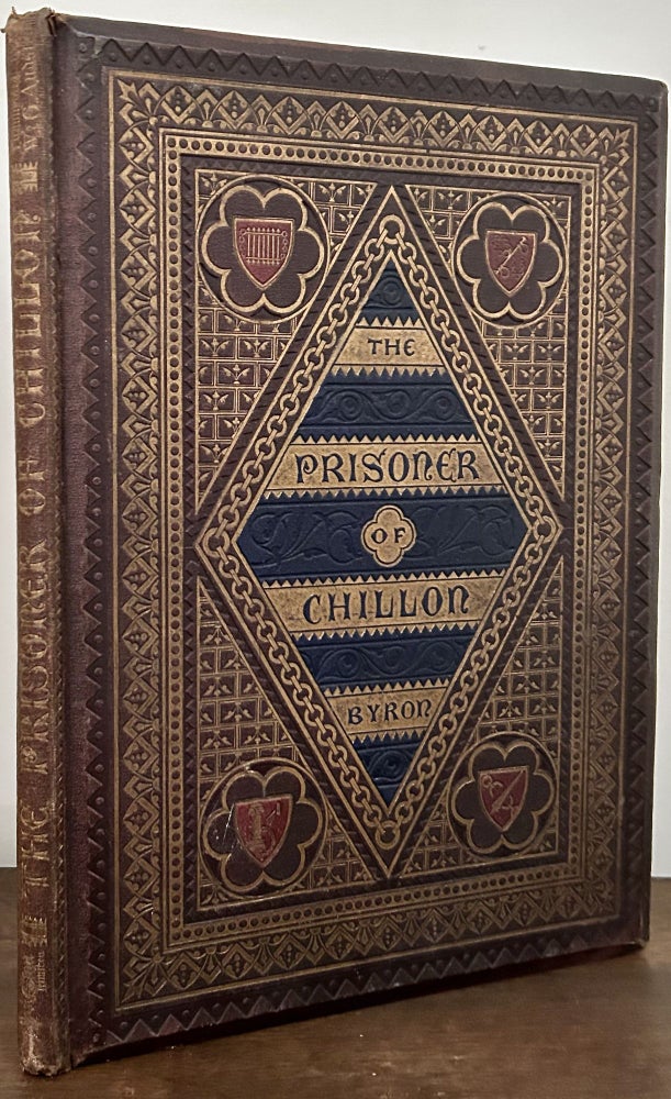 Item #23805 The Prisoner of Chillon; Poem by Lord Byron Illuminated by W. & G. Audsley Architects. George Gordon Byron, Lord.