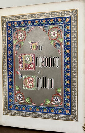 The Prisoner of Chillon; Poem by Lord Byron Illuminated by W. & G. Audsley Architects