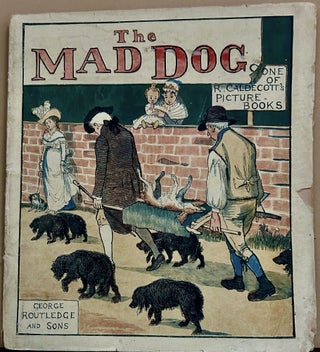 Item #23838 An Elegy on the Death of a Mad Dog; Sung by Master Bill Primrose. Randolph Caldecott
