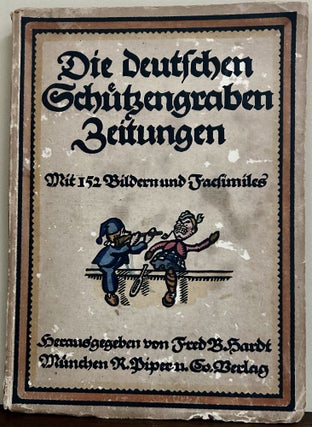 Item #23847 Die Deutchen Schuzengraben und Soldatenzeitungen; Kulturdokumente zum Weltkreig I....