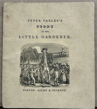 Item #23865 Peter Parley's Story Of The Little Gardener. Boston. Allen And Ticknor