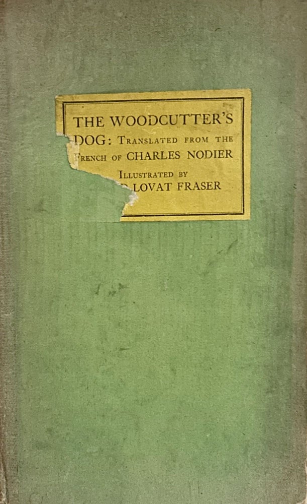 Item #23923 The Woodcutters Dog; Translated From The French of Charles Nodier. Claud Lovat Fraser.