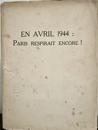Item #23940 En Avril 1944: Paris Respirait Encore!; Poeme De Paul Eluard Illustrate Septa...