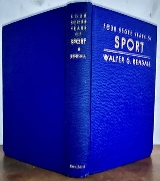 Item #24057 Four Score Years Of Sport. Walter G. Kendall