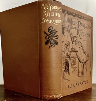 Item #24069 Miss Parloa's Kitchen Companion; A Guide For All Who Would Be Good Housekeepers....