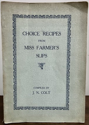 Item #24073 Choice Recipes From Miss Farmer's Slips. J. N. Colt, Compiler