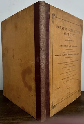 Item #24095 The Country Gentleman's Architect: Containing A Variety of Designs For Farm-Houses...