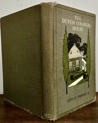 Item #24115 The Dutch Colonial House Its Origin, Design, Modern Plan and Construction. Aymar...