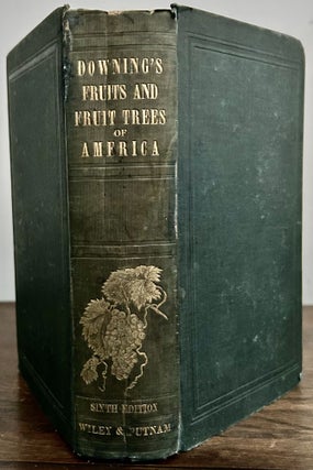 Item #24119 The Fruits and Fruit Trees of America; or The Culture, Propagation, and Management,in...