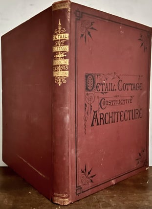 Item #24131 Detail, Cottage And Constructive Architecture Containing 75 Large Lithographic...