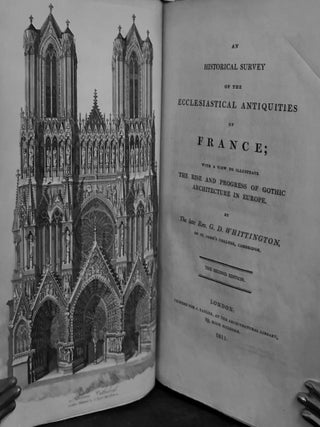 An Historical Survey Of The Ecclesiastical Antiquities Of France With A View To Illustrate The Rise And Progress Of Gothic Architecture In Europe
