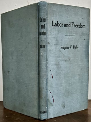 Item #24355 Labor and Freedom; The Voice and Pen of Eugene V. Debs. Eugene Debs