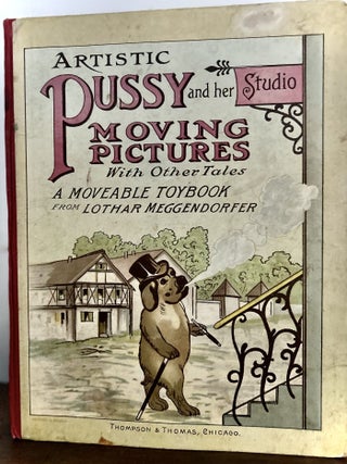 Item #24683 Artistic Pussy And Her Studio Moving Pictures With Other Tales; A Movable ToyBook....