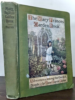 The Mary Frances Garden Book or Adventures Among the Garden People with Illustrations by William...