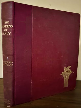 Item #24747 The Gardens Of Italy With Historical And Descriptive Notes By E. March Phillips....