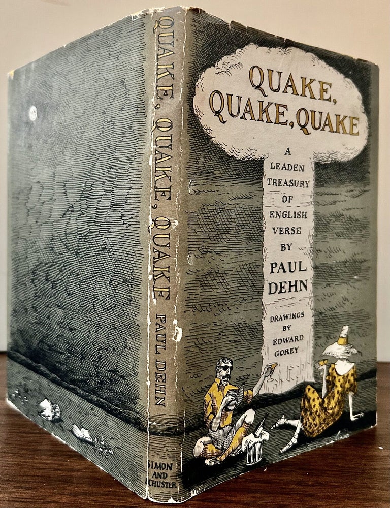 Item #24757 Quake. Quake, Quake A Leaden Treasury Of English Verse; Drawings By Edward Gorey. Paul Dehn.