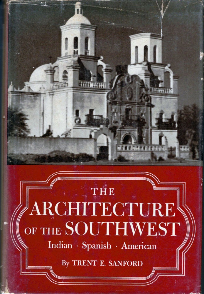 Item #2823 The Architecture of the Southwest Indian, Spanish American. Trent Elwood Sanford.