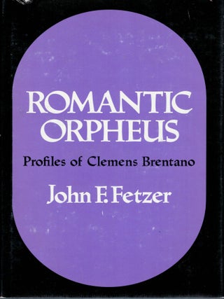 Item #2830 Romantic Orpheus Profiles of Clemens Brentano. John F. Fetzer