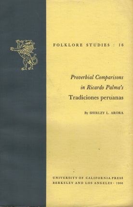Item #2879 Proverbial Comparisons in Ricardo Palma's Tradiciones Peruanas. Shirley L. Arora