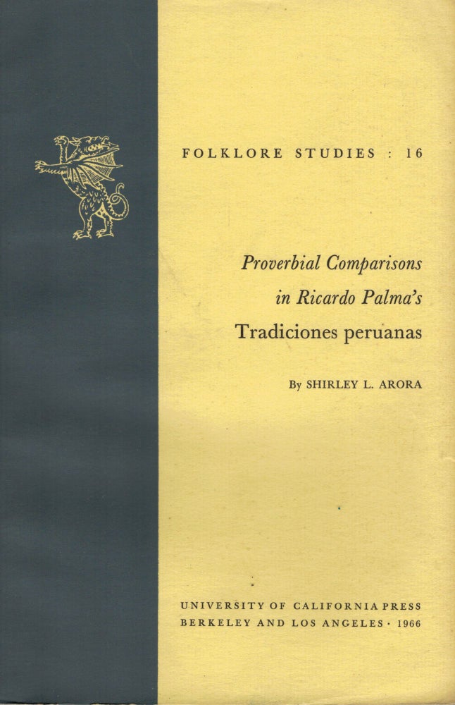 Item #2879 Proverbial Comparisons in Ricardo Palma's Tradiciones Peruanas. Shirley L. Arora.