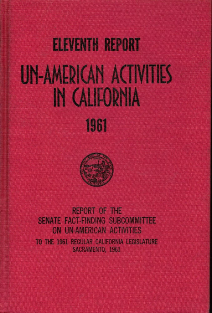 Item #2901 California Legislature Eleventh Report Of The Senate Fact-Finding Committee On Un-American Affairs. Senate. State of California.