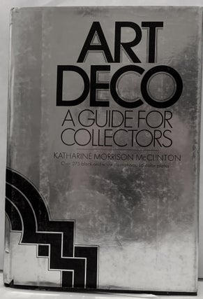 Item #2947 Art Deco A Guide for Collectors. Katharine Morrison McClinton