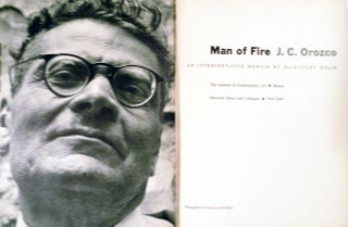 Item #2960 Man of Fire J.C. Orozco an Interpretive Memoir. MacKinley Helm