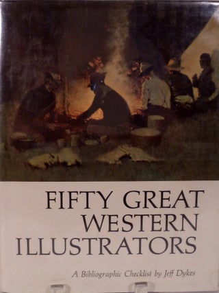 Item #2980 Fifty Great Western Illustrators A Bibliographic Checklist. Jeff C. Dykes