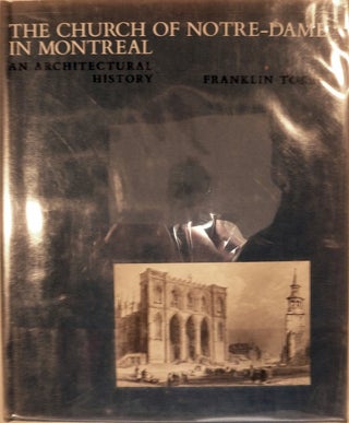 Item #3049 The Church of Notre-Dame in Montreal an Architectural History. Franklin Toker