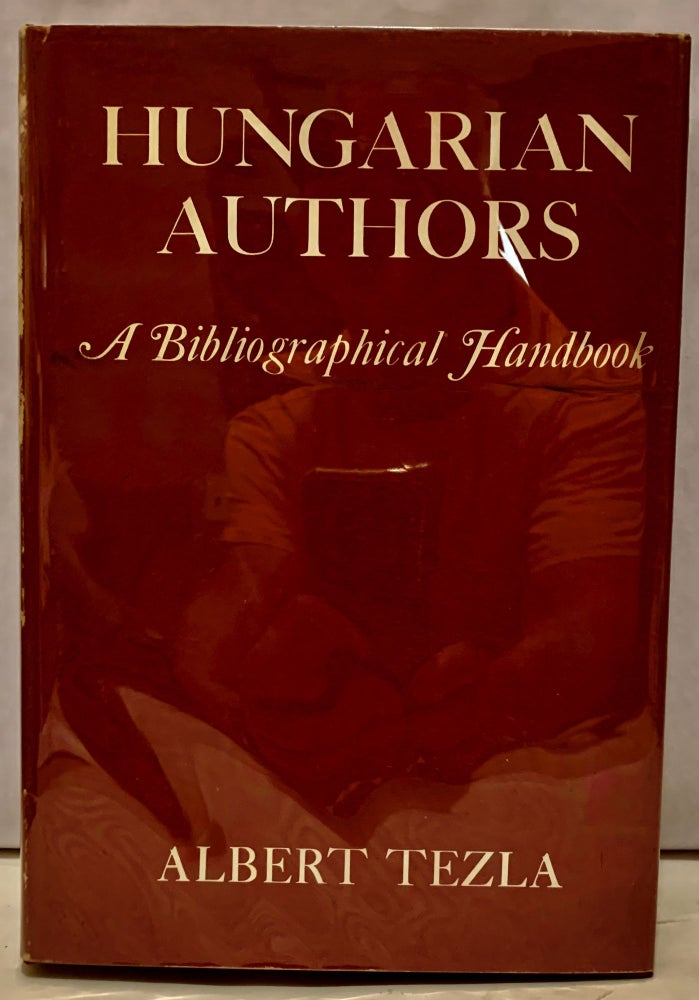 Item #3131 Hungarian Authors A Bibliographical Handbook. Albert Tezla.