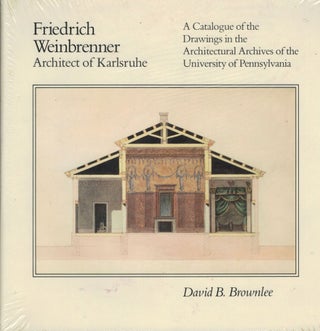 Item #314 Friedrich Weinbrenner Architect of Kurlsruhe A Catalogue of the Drawings in the...