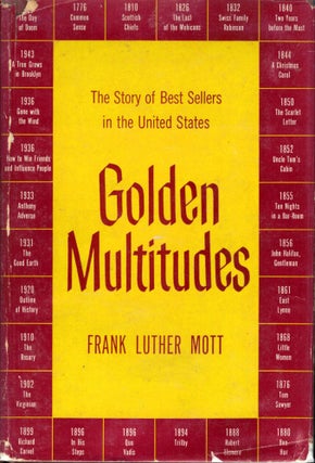 Item #330 Golden Multitudes The Story of Best Sellers in the United States. Frank Luther Mott