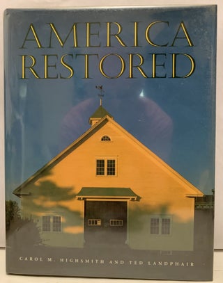 Item #3927 America Restored. Carol M. Highsmith, Ted Landphair