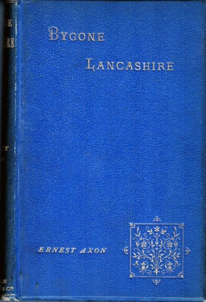 Item #3929 Bygone Lancashire. Ernest Axon