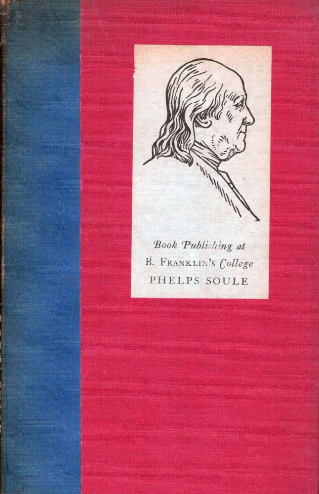 Item #4258 Book Publishing at B. Franklin's College. Phelps Soule.