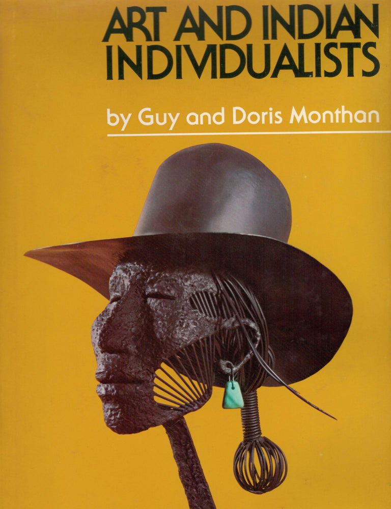 Item #4282 Art And Indian Individualists The Art of Seventeen Contemporary Southwestern Artists and Craftsmen. Guy Monthan, Doris Monthan.