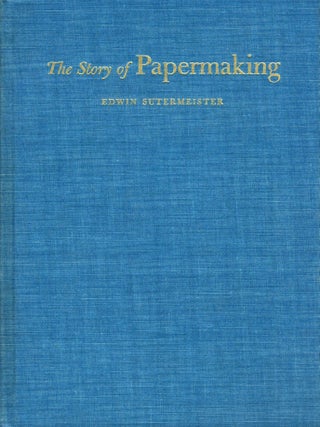 Item #4501 The Story of Papermaking. Edwin Sutermeister