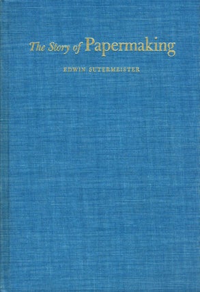 Item #4501 The Story of Papermaking. Edwin Sutermeister