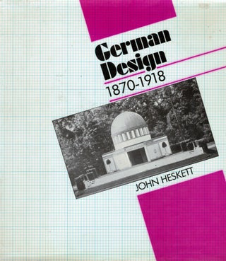 Item #4523 German Design 1870-1918. John Heskett