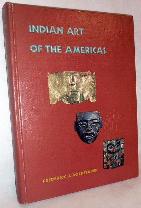 Item #5 Indian Art of The Americas. Frederick Dockstader.